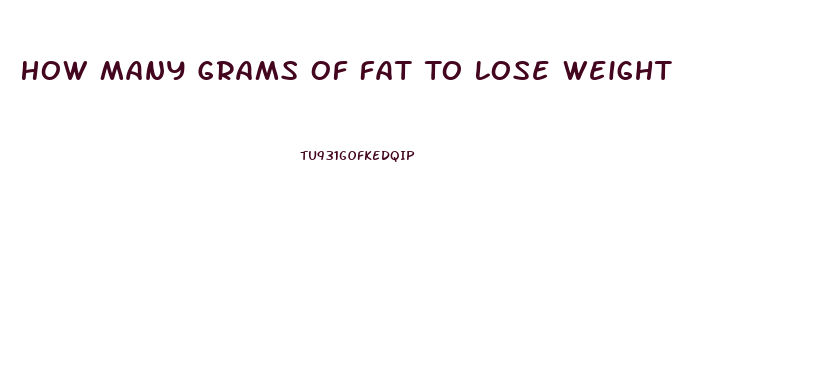 How Many Grams Of Fat To Lose Weight