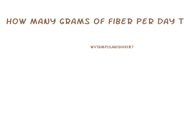 How Many Grams Of Fiber Per Day To Lose Weight