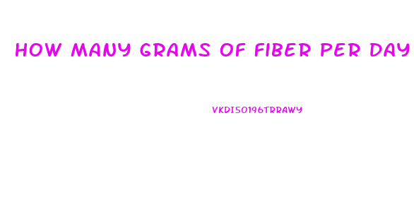 How Many Grams Of Fiber Per Day To Lose Weight