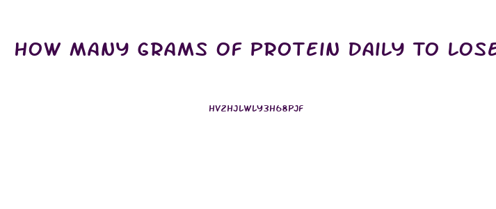 How Many Grams Of Protein Daily To Lose Weight