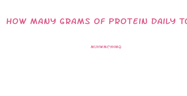 How Many Grams Of Protein Daily To Lose Weight