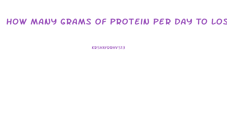 How Many Grams Of Protein Per Day To Lose Weight