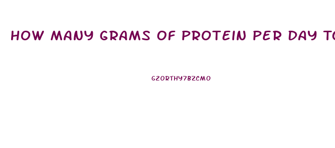 How Many Grams Of Protein Per Day To Lose Weight
