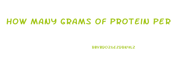 How Many Grams Of Protein Per Day To Lose Weight