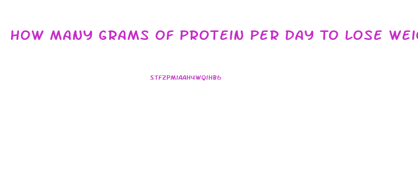 How Many Grams Of Protein Per Day To Lose Weight