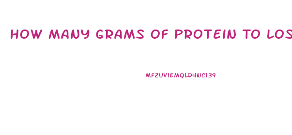 How Many Grams Of Protein To Lose Weight