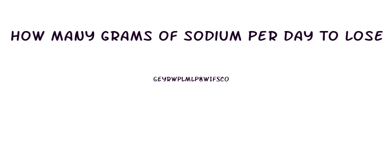 How Many Grams Of Sodium Per Day To Lose Weight