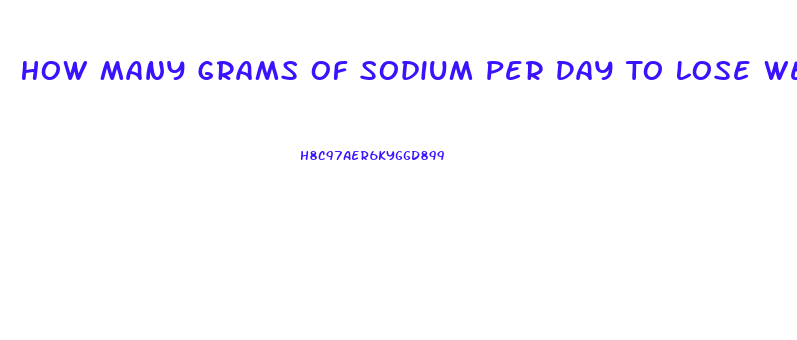 How Many Grams Of Sodium Per Day To Lose Weight