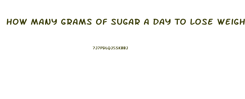 How Many Grams Of Sugar A Day To Lose Weight