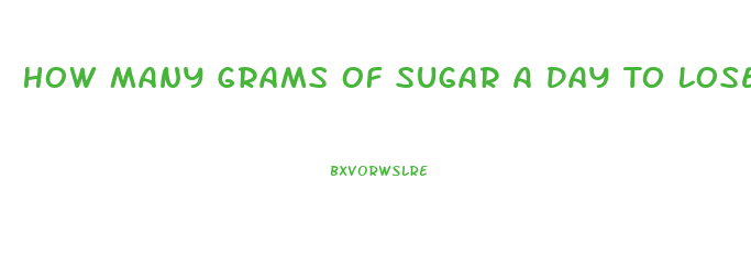 How Many Grams Of Sugar A Day To Lose Weight