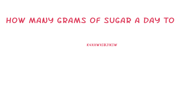 How Many Grams Of Sugar A Day To Lose Weight