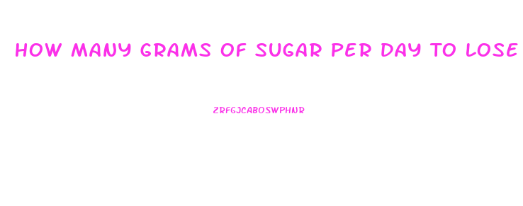 How Many Grams Of Sugar Per Day To Lose Weight For A Woman