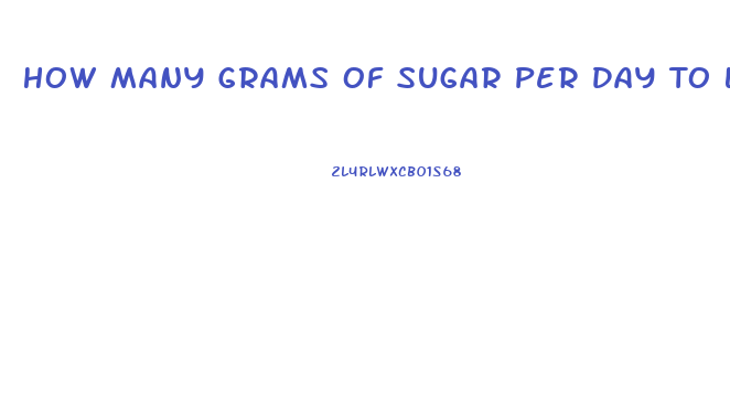 How Many Grams Of Sugar Per Day To Lose Weight For A Woman