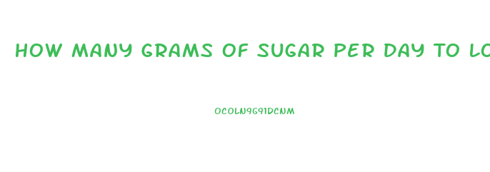 How Many Grams Of Sugar Per Day To Lose Weight For A Woman