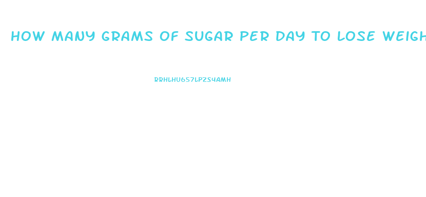 How Many Grams Of Sugar Per Day To Lose Weight For A Woman