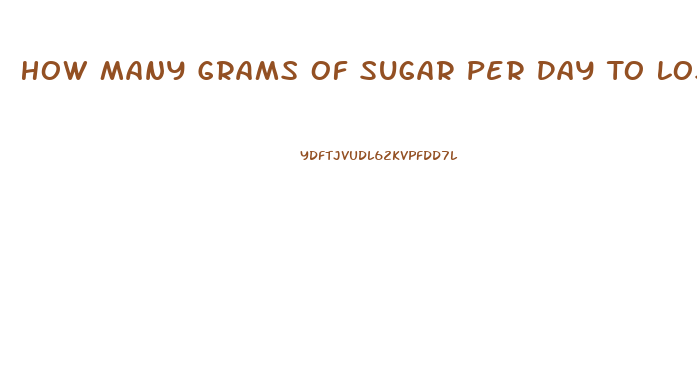 How Many Grams Of Sugar Per Day To Lose Weight For A Woman