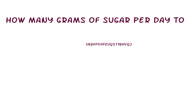 How Many Grams Of Sugar Per Day To Lose Weight