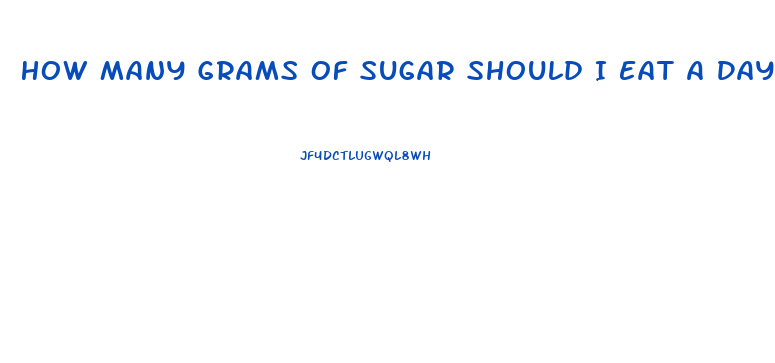 How Many Grams Of Sugar Should I Eat A Day To Lose Weight