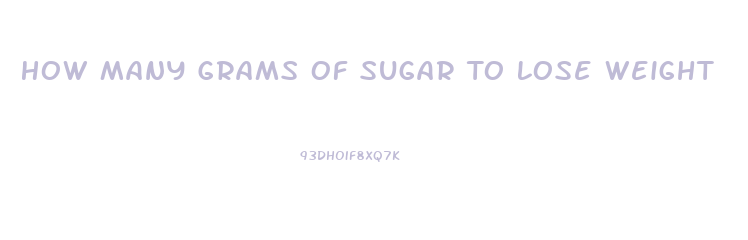 How Many Grams Of Sugar To Lose Weight