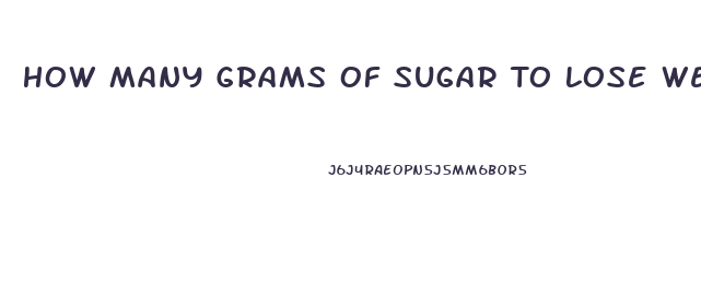 How Many Grams Of Sugar To Lose Weight