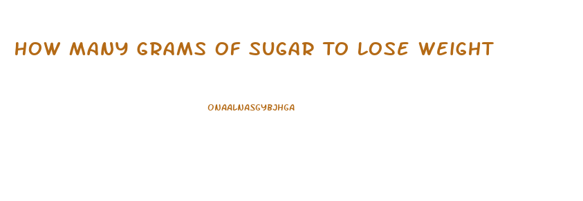 How Many Grams Of Sugar To Lose Weight