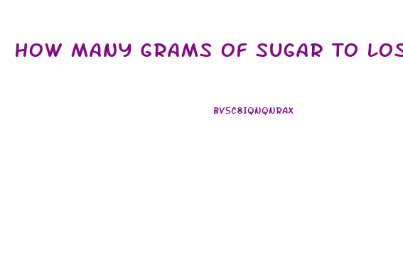 How Many Grams Of Sugar To Lose Weight