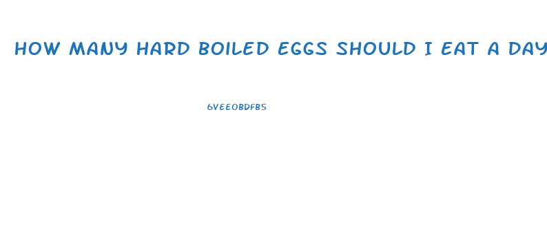 How Many Hard Boiled Eggs Should I Eat A Day To Lose Weight