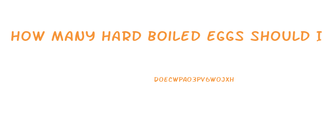 How Many Hard Boiled Eggs Should I Eat A Day To Lose Weight