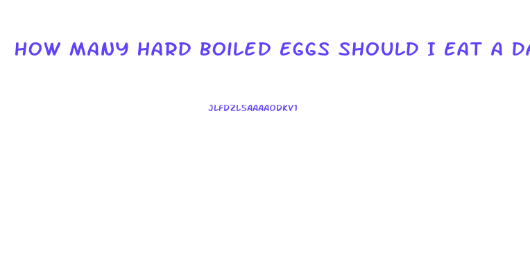 How Many Hard Boiled Eggs Should I Eat A Day To Lose Weight