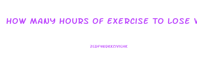 How Many Hours Of Exercise To Lose Weight