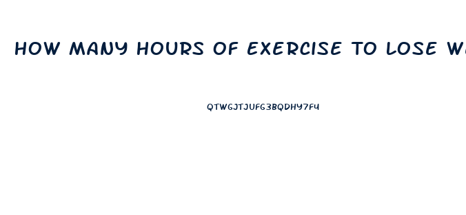 How Many Hours Of Exercise To Lose Weight