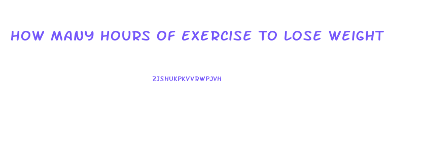 How Many Hours Of Exercise To Lose Weight