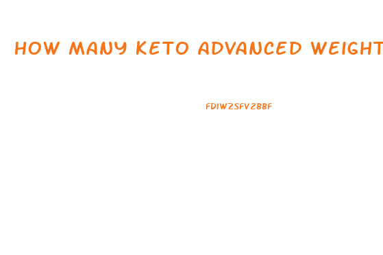 How Many Keto Advanced Weight Loss Pills Do You Take