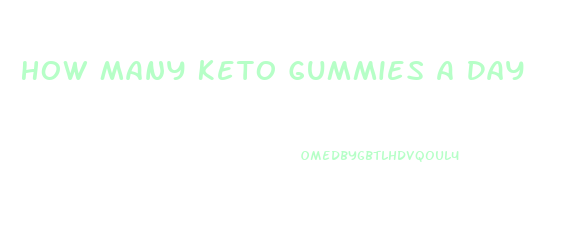 How Many Keto Gummies A Day