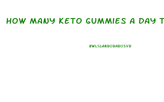 How Many Keto Gummies A Day To Lose Weight
