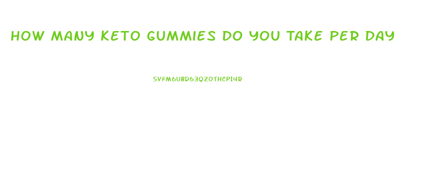 How Many Keto Gummies Do You Take Per Day
