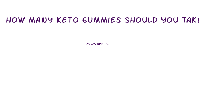 How Many Keto Gummies Should You Take A Day