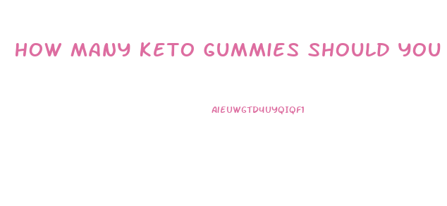 How Many Keto Gummies Should You Take A Day