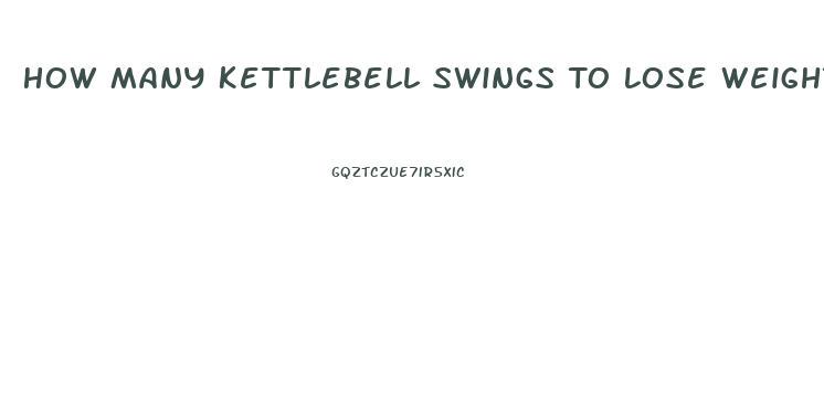 How Many Kettlebell Swings To Lose Weight