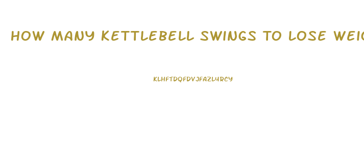 How Many Kettlebell Swings To Lose Weight