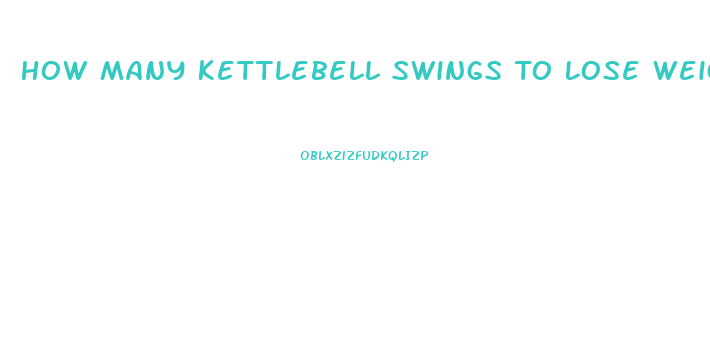 How Many Kettlebell Swings To Lose Weight