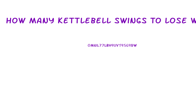 How Many Kettlebell Swings To Lose Weight