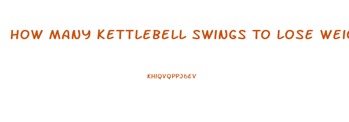 How Many Kettlebell Swings To Lose Weight