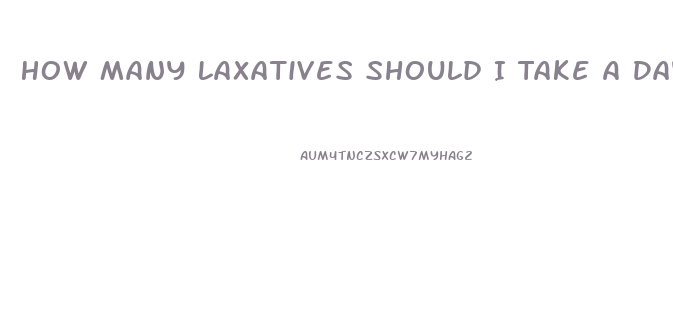 How Many Laxatives Should I Take A Day To Lose Weight