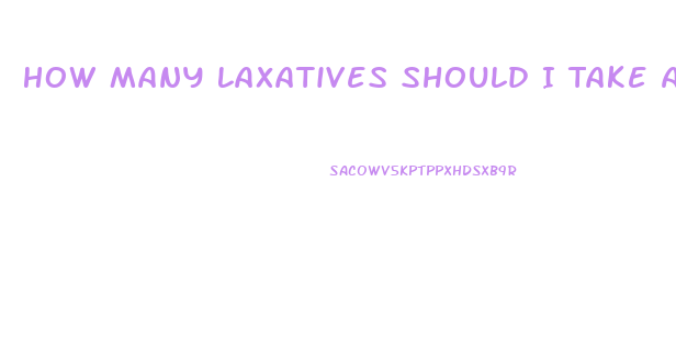 How Many Laxatives Should I Take A Day To Lose Weight