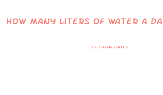 How Many Liters Of Water A Day To Lose Weight