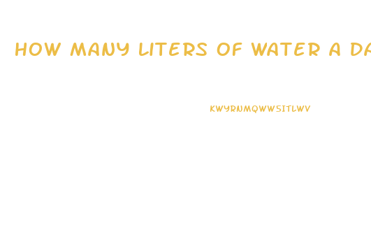 How Many Liters Of Water A Day To Lose Weight