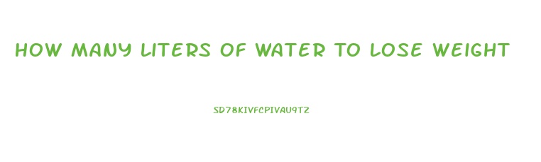 How Many Liters Of Water To Lose Weight