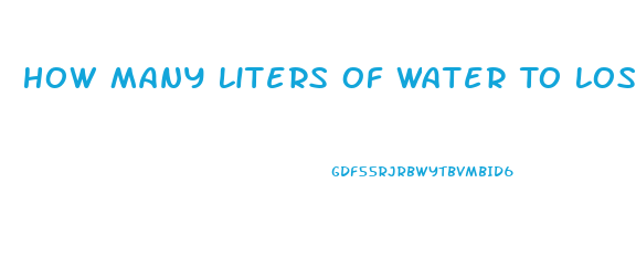 How Many Liters Of Water To Lose Weight