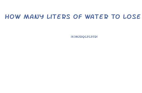 How Many Liters Of Water To Lose Weight